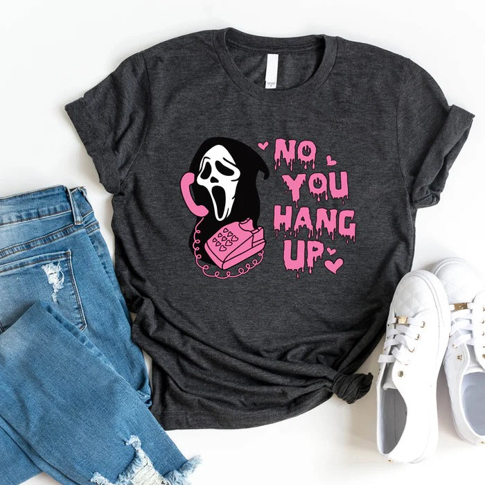 No You Hang Up T-Shirt