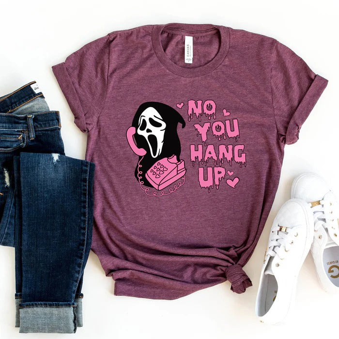 No You Hang Up T-Shirt