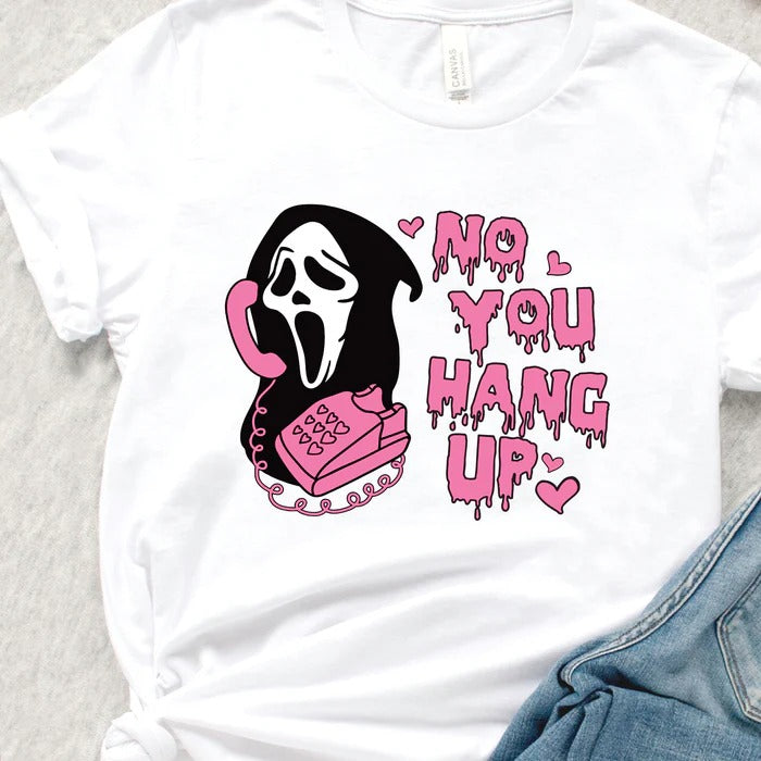No You Hang Up T-Shirt