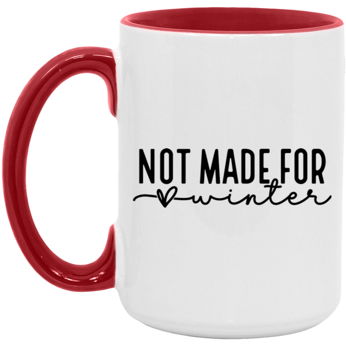 Not Made For Winter 15 oz Coffee Mug