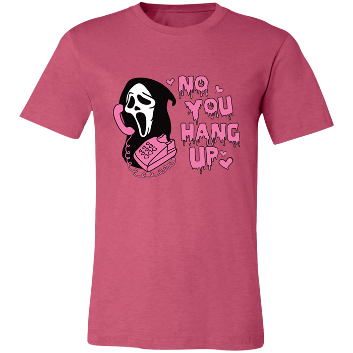 No You Hang Up T-Shirt
