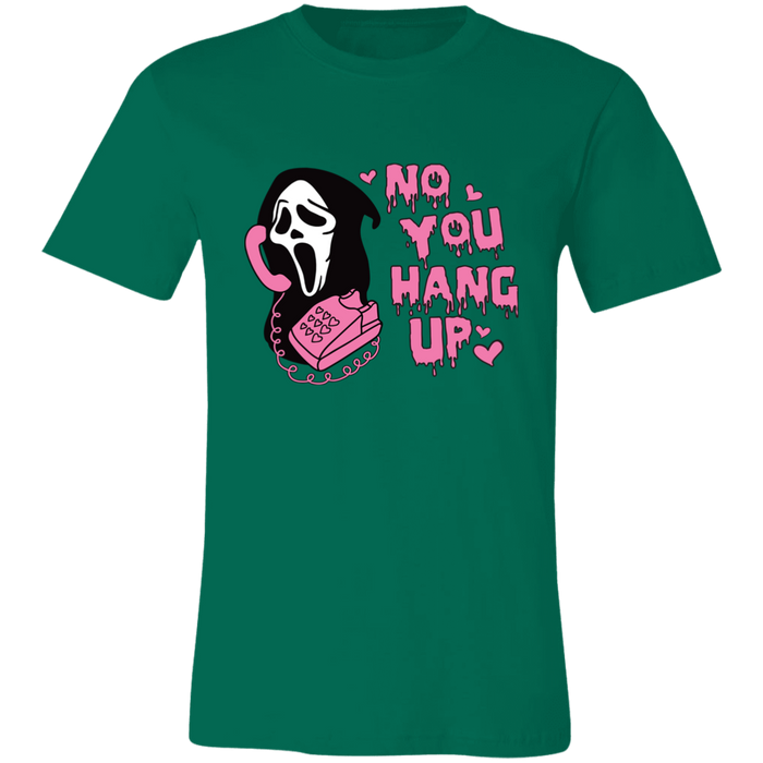 No You Hang Up T-Shirt