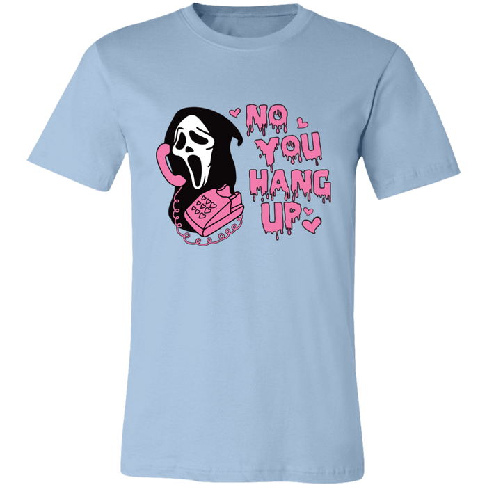 No You Hang Up T-Shirt