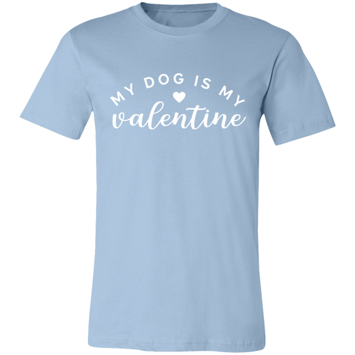 My Dog Is My Valentine T-Shirt