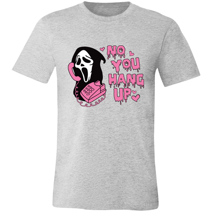 No You Hang Up T-Shirt