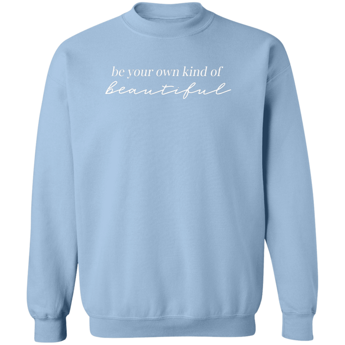 Be Your Own Kind Of Beautiful Sweatshirt