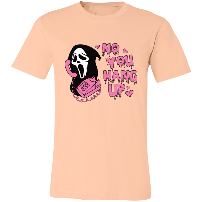 No You Hang Up T-Shirt