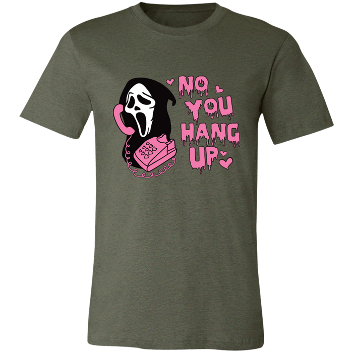 No You Hang Up T-Shirt