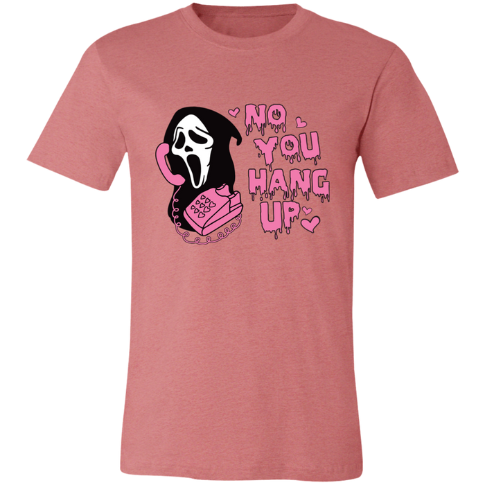 No You Hang Up T-Shirt
