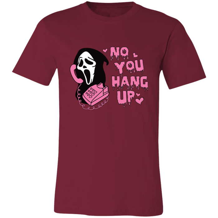No You Hang Up T-Shirt