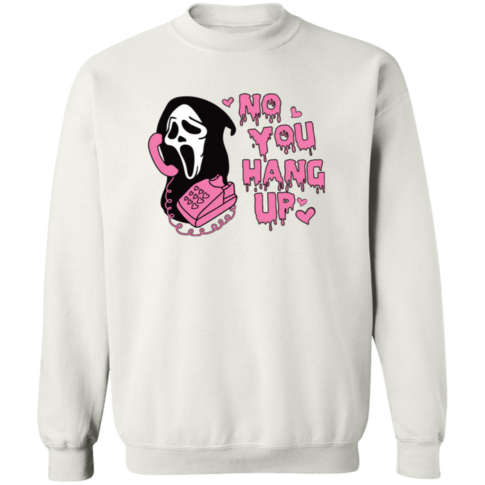 No You Hang Up Sweatshirt