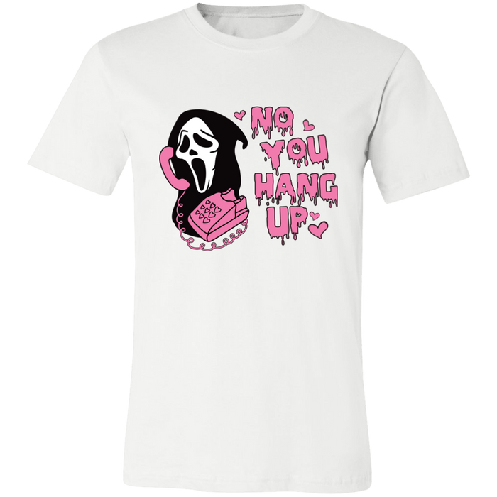 No You Hang Up T-Shirt