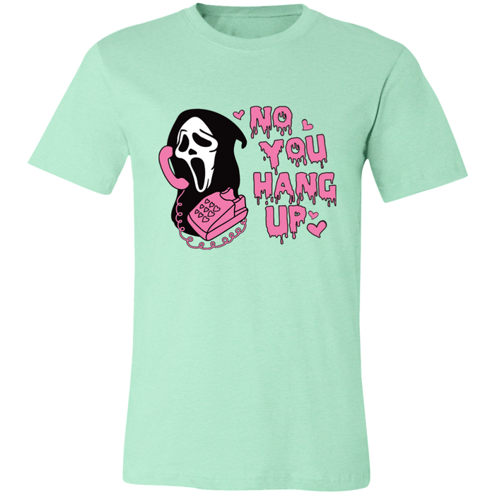 No You Hang Up T-Shirt