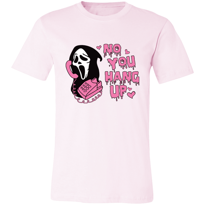 No You Hang Up T-Shirt
