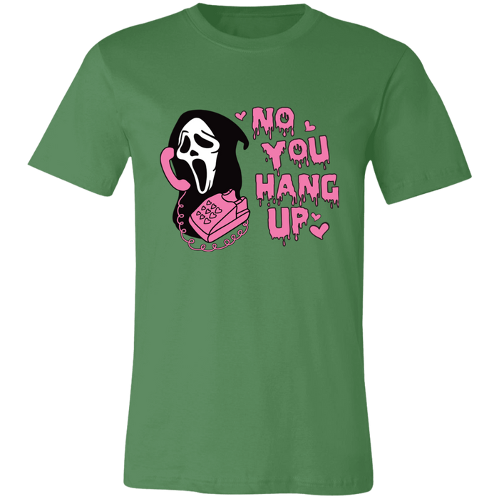 No You Hang Up T-Shirt
