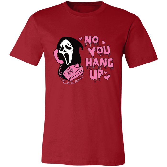 No You Hang Up T-Shirt