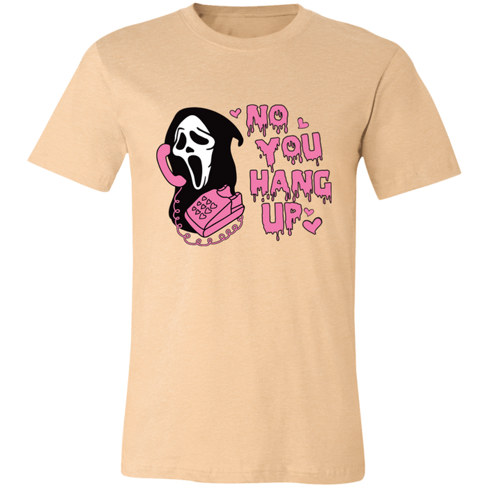 No You Hang Up T-Shirt
