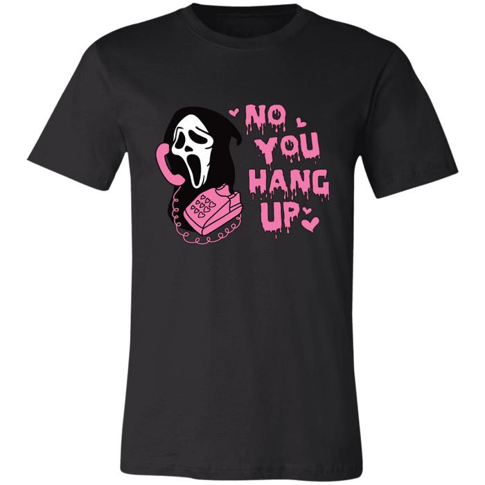 No You Hang Up T-Shirt